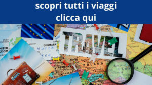 tutti i nostri viaggi organizzati in pullman e in aereo in italia europa mondo